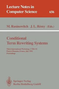 Conditional Term Rewriting Systems : Third International Workshop, CTRS-92, Pont-a-Mousson, France, July 8-10, 1992. Proceedings - Michael Rusinowitch