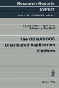 Comandos Distributed Application Platform : Research Reports Esprit / Project 2071. Comandos - Vinny Cahill