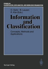 Information and Classification : Concepts, Methods and Applications Proceedings of the 16th Annual Conference of the "Gesellschaft fur Klassifikation e.V." University of Dortmund, April 1-3, 1992 - Otto Opitz