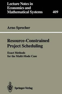 Resource-Constrained Project Scheduling Exact Methods for the Multi-Mode Case : Lecture Notes in Economics and Mathematical Systems - Arno Sprecher