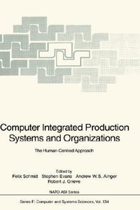 Computer Integrated Production Systems and Organizations : NATO Asi Series / Computer and Systems Sciences - Felix Schmid