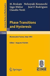Phase Transitions and Hysteresis : Lectures given at the 3rd Session of the Centro Internazionale Matematico Estivo (C.I.M.E.) held in Montecatini Terme, Italy, July 13 - 21, 1993 - Augusto Visintin