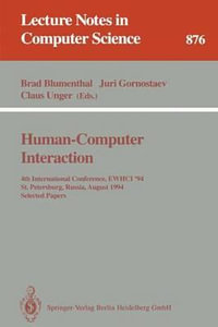 Human-Computer Interaction : 4th International Conference, EWHCI '94, St. Petersburg, Russia, August 2 - 5, 1994. Selected Papers - Brad Blumenthal