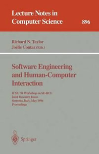 Software Engineering and Human-Computer Interaction : ICSE '94 Workshop on SE-HCI: Joint Research Issues, Sorrento, Italy, May 1994. Proceedings - Richard N. Taylor