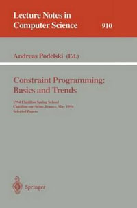 Constraint Programming : Basics and Trends : 1994 Chatillon Spring School, Chatillon-sur-Seine, France, May 16 - 20, 1994. Selected Papers - Andreas Podelski