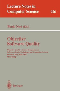 Objective Software Quality : Objective Quality: Second Symposium on Software Quality Techniques and Acquisition Criteria Florence, Italy, May 29- 31, 1995. Proceedings - Paolo Nesi