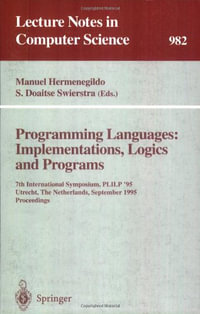 Lecture Notes in Computer Science : Implementations, Logics and Programs : 7th International Symposium, PLILP '95, Utrecht, The Netherlands, September 20 - 22, 1995. Proceedings - Manuel Hermenegildo