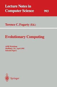 Evolutionary Computing : AISB Workshop, Sheffield, U.K., April 3 - 4, 1995. Selected Papers - Terence C. Fogarty