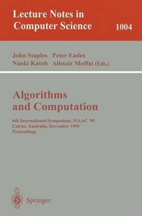 Algorithms and Computations : 6th International Symposium, ISAAC '95 Cairns, Australia, December 4 - 6, 1995. Proceedings Proceedings. - John Staples
