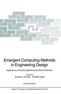 Emergent Computing Methods in Engineering Design : Applications of Genetic Algorithms and Neural Networks - D.E. Grierson
