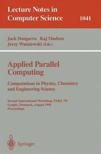 Applied Parallel Computing. Computations in Physics, Chemistry and Engineering Science : Second International Workshop, PARA '95, Lyngby, Denmark, August 21-24, 1995. Proceedings - Jack Dongarra