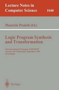 Logic Program Synthesis and Transformation : 5th International Workshop, LOPSTR'95, Utrecht, The Netherlands, September 20-22, 1995. Proceedings - Maurizio Proietti