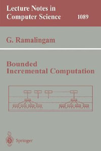Bounded Incremental Computation : Lecture Notes in Computer Science - G. Ramalingam