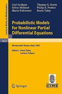 Probabilistic Models for Nonlinear Partial Differential Equations : Lectures given at the 1st Session of the Centro Internazionale Matematico Estivo (C.I.M.E.) held in Montecatini Terme, Italy, May 22-30, 1995 - Denis Talay