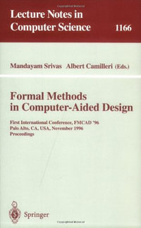 Formal Methods in Computer-Aided Design : First International Conference, FMCAD '96, Palo Alto, CA, USA, November 6 - 8, 1996, Proceedings - Mandayam Srivas