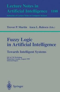 Fuzzy Logic in Artificial Intelligence : IJCAI '95 Workshop, Montreal, Canada, August 19-21, 1995, Selected Papers - Trevor Martin