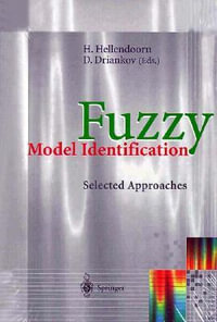 Fuzzy Model Identification : Selected Approaches - Hans Hellendoorn