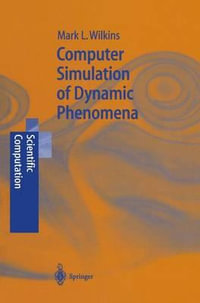 Computer Simulation of Dynamic Phenomena : Scientific Computation - Mark L. Wilkins