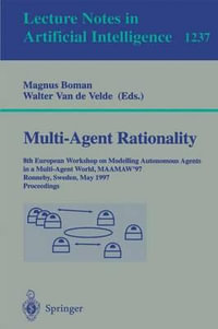 Multi-Agent Rationality : 8th European Workshop on Modelling Autonomous Agents in a Multi-Agent World, MAAMAW'97, Ronneby, Sweden, May 13-16, 1997, Proceedings - Magnus Boman