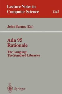 Ada 95 Rationale : The Language - The Standard Libraries - John Barnes