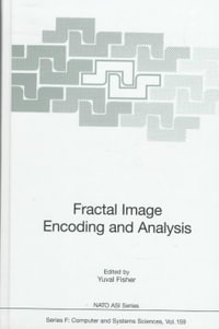 Fractal Image Encoding and Analysis : NATO A S I SERIES SERIES III, COMPUTER AND SYSTEMS SCIENCES - Yuval Fisher