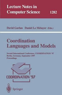 Coordination Languages and Models : Second International Conference, COORDINATION'97, Berlin, Germany, September 1-3, 1997, Proceedings - David Garlan