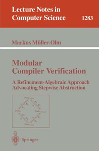 Lecture Notes in Computer Science : A Refinement-Algebraic Approach Advocating Stepwise Abstraction - Markus MÃ¼ller-Olm