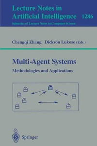Multi-Agent Systems Methodologies and Applications : Second Australian Workshop on Distributed Artificial Intelligence, Cairns, QLD, Australia, August 27, 1996, Selected Papers - Chengqi Zhang