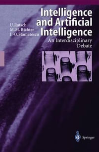 Intelligence and Artificial Intelligence : An Interdisciplinary Debate - Ulrich Ratsch