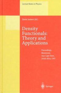Density Functionals : Theory and Applications : Proceedings of the Tenth Chris Engelbrecht Summer School in Theoretical Physics Held at Meerensee, near Cape Town, South Africa, 19-29 January 1997 - Daniel Joubert