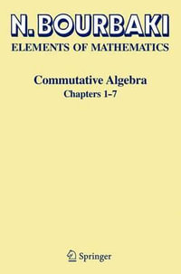 Commutative Algebra : Chapters 1-7 - N. Bourbaki