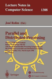 Parallel and Distributed Processing : 10th International IPPS/SPDP'98 Workshops, Held in Conjunction with the 12th International Parallel Processing Symposium on Parallel and 9th Symposium on Parallel and Distributed Processing, Orlando, Florida, U. S. A., March 30-April 3, 1998 - Jose Rolim