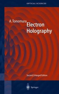 Electron Holography : Springer Series in Optical Sciences - Akira Tonomura