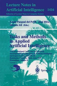 Tasks and Methods in Applied Artificial Intelligence : 11th International Conference on Industrial and Engineering Applications of Artificial Intelligence and Expert Systems, IEA-98-AIE, Benicassim, Castellon, Spain, June, 1998 Proceedings, Volume II - Angel P. del Pobil