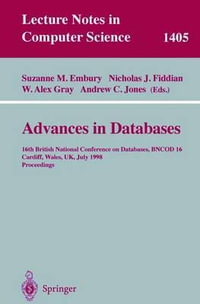 Advances in Databases : 16th British National Conference on Databases, BNCOD 16, Cardiff, Wales, UK, July 6-8, 1998, Proceedings - Suzanne M. Embury
