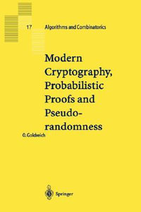Modern Cryptography, Probalistic Proofs and Pseudorandomness : Algorithms & Combinatorics - Oded Goldreich