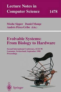 Evolvable Systems : From Biology to Hardware : Second International Conference, ICES 98 Lausanne, Switzerland, September 23-25, 1998 Proceedings - Moshe Sipper