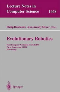 Evolutionary Robotics : First European Workshop, EvoRobot 98, Paris, France, April 16-17, 1998, Proceedings - Philip Husbands