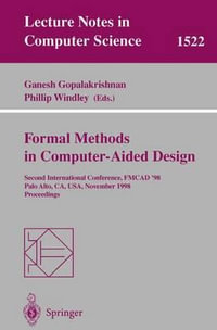 Formal Methods in Computer-Aided Design : Second International Conference, FMCAD '98, Palo Alto, CA, USA, November 4-6, 1998, Proceedings - Ganesh Gopalakrishnan