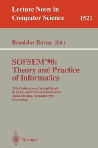 SOFSEM '98 : Theory and Practice of Informatics : 25th Conference on Current Trends in Theory and Practice of Informatics, Jasna, Slovakia, November 21-27, 1998 Proceedings - Branislav Rovan