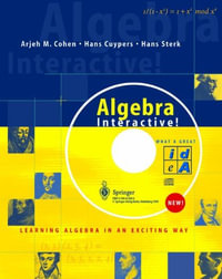 Algebra Interactive! : Learning Algebra in an Exciting Way - Arjeh M. Cohen