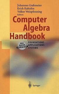 Computer Algebra Handbook : Foundations · Applications · Systems - M. Hitz