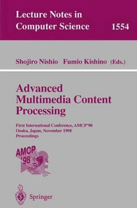Advanced Multimedia Content Processing : First International Conference, AMCP'98, Osaka, Japan, November 9-11, 1998, Proceedings - Shojiro Nishio