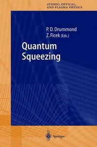 Quantum Squeezing : Springer Series on Atomic, Optical, and Plasma Physics, 27 - Peter D. Drummond