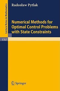 Numerical Methods for Optimal Control Problems with State Constraints : Lecture Notes in Mathematics - Radoslaw Pytlak