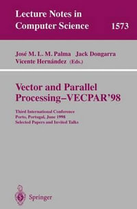 Vector and Parallel Processing - VECPAR'98 : Third International Conference Porto, Portugal, June 21-23, 1998 Selected Papers and Invited Talks - Jose M.L.M. Palma