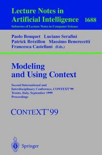 Modeling and Using Context : Second International and Interdisciplinary Conference, Context'99, Trento, Italy, September 9-11, 1999, Proceedings - Paolo Bouquet