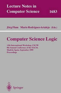 Computer Science Logic : 13th International Workshop, CSL'99, 8th Annual Conference of the EACSL, Madrid, Spain, September 20-25, 1999, Proceedings - JÃ¶rg Flum