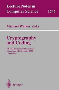 Cryptography and Coding : 7th IMA International Conference, Cirencester, UK, December 20-22, 1999 Proceedings - Michael Walker
