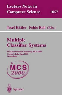Multiple Classifier Systems : First International Workshop, MCS 2000 Cagliari, Italy, June 21-23, 2000 Proceedings - Josef Kittler
